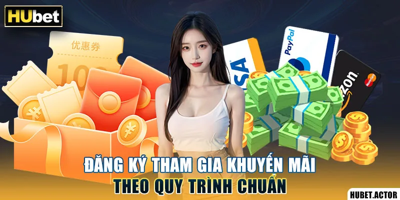 Đăng ký tham gia khuyến mãi theo quy trình chuẩn