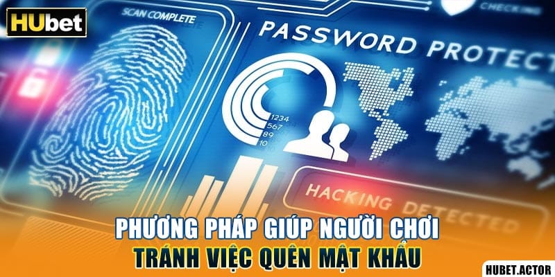 Phương pháp giúp người chơi tránh việc quên mật khẩu