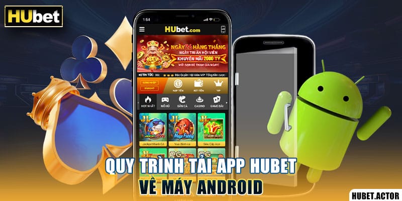 Quy trình tải app Hubet về máy Android