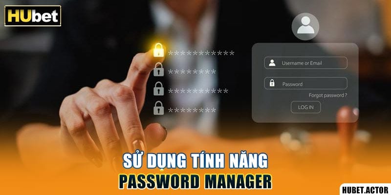 Sử dụng password manager trên trình duyệt web